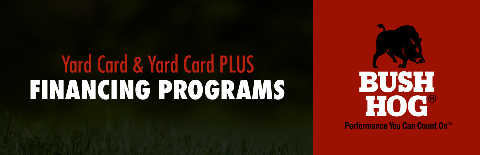 Bush Hog: Yard Card and Yard Card PLUS Financing Programs